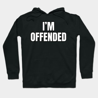 I'm Offended Hoodie